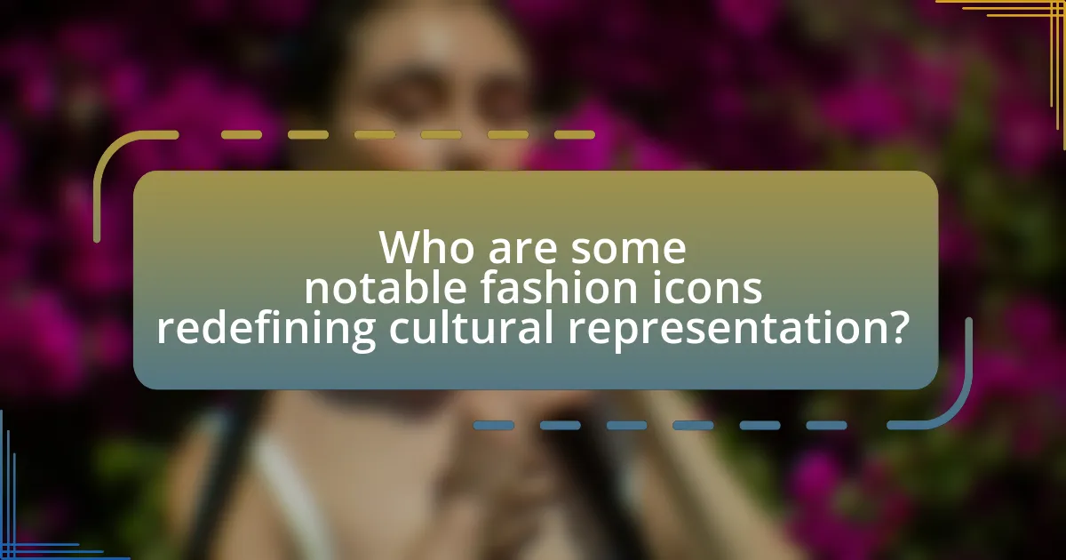 Who are some notable fashion icons redefining cultural representation?